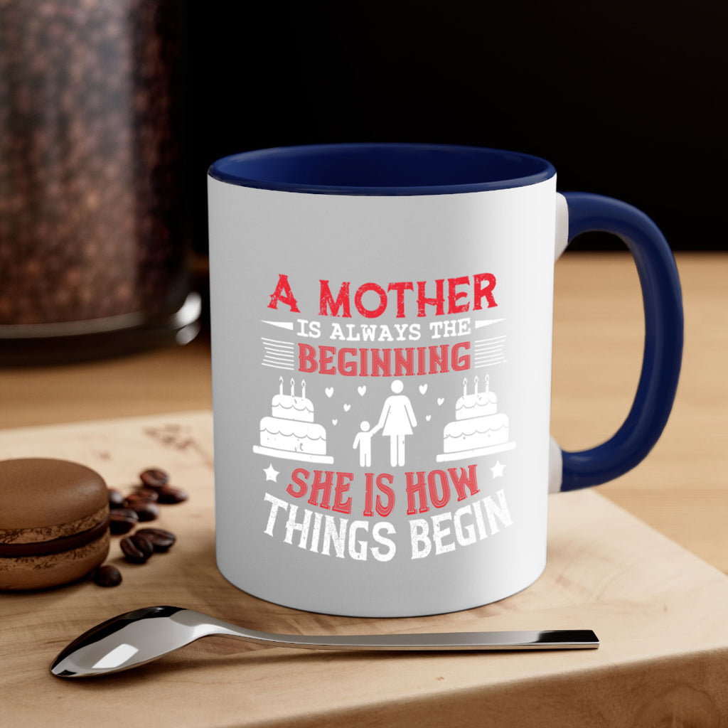 a mother is always the beginning 77#- mothers day-Mug / Coffee Cup