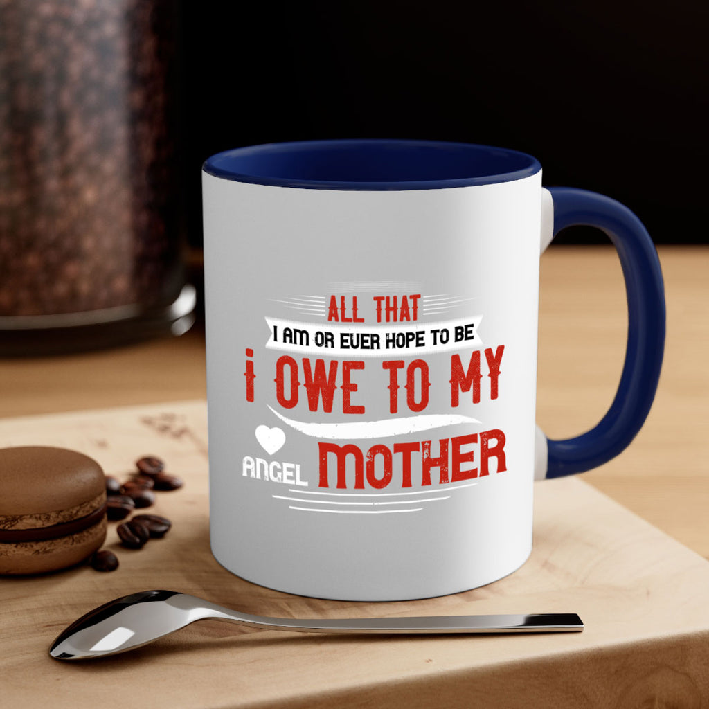 all that i am or ever hope to be 223#- mom-Mug / Coffee Cup