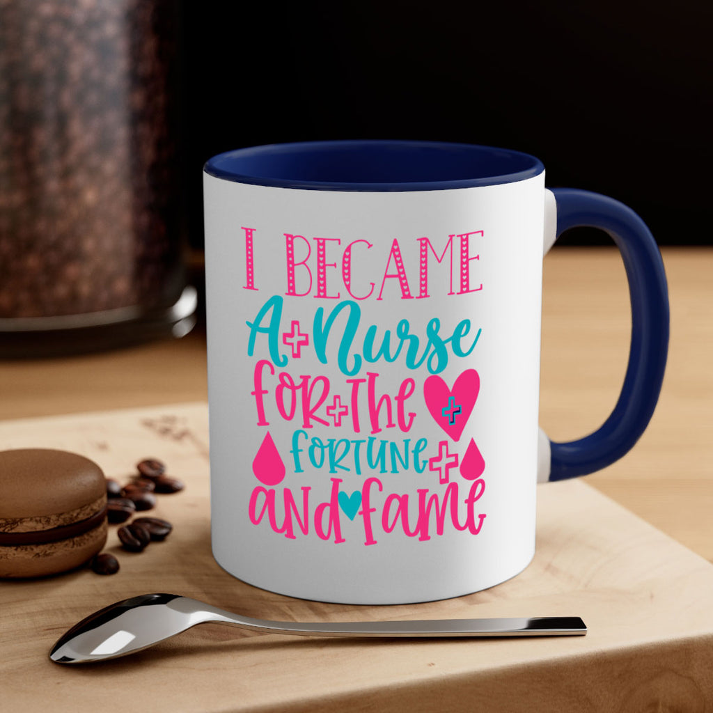 became a nurse for the fortune and fame Style Style 220#- nurse-Mug / Coffee Cup
