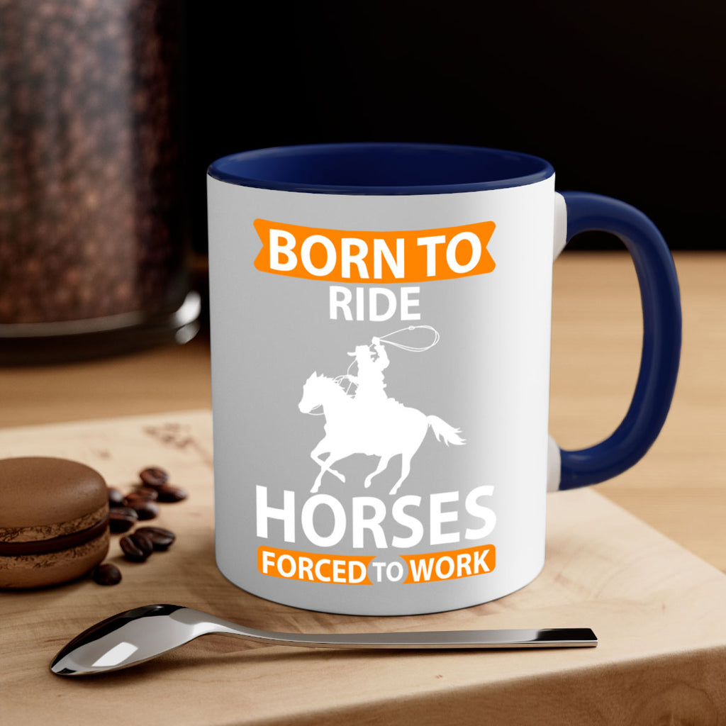 born to ride horses forced to work Style 6#- horse-Mug / Coffee Cup