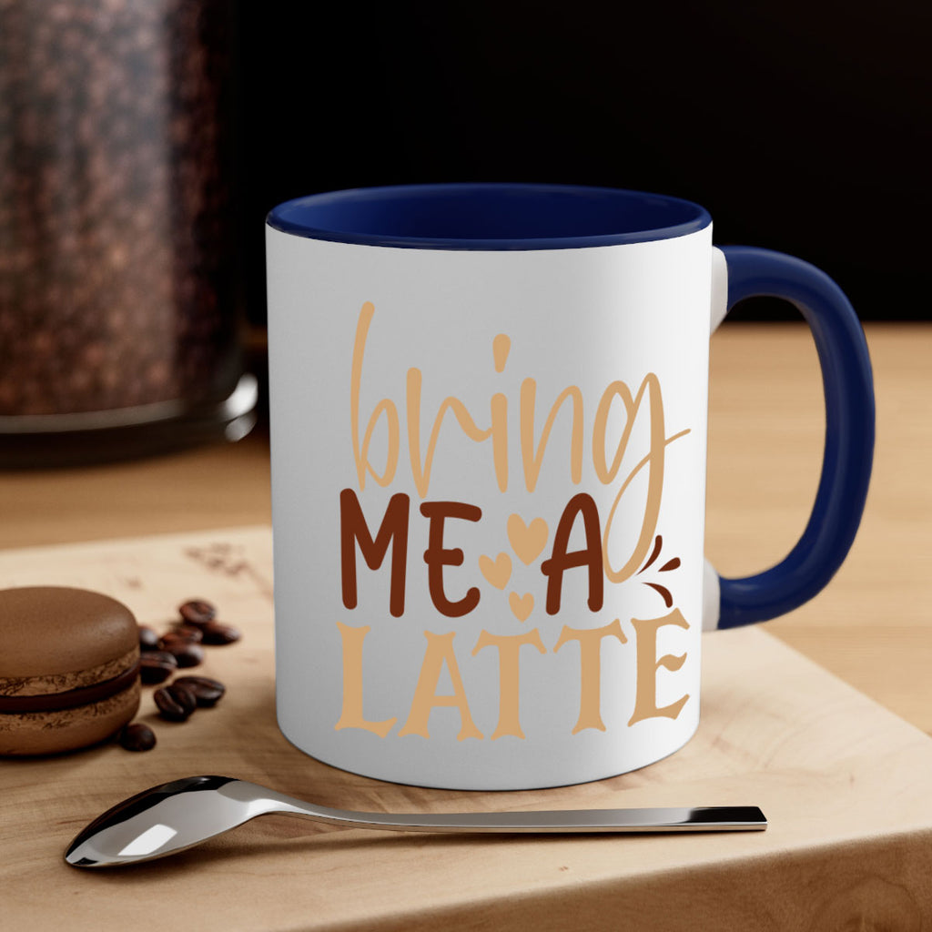 bring me a latte 225#- coffee-Mug / Coffee Cup