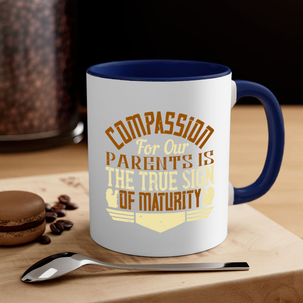 compassion for our parents is the true sign of maturity 2#- parents day-Mug / Coffee Cup