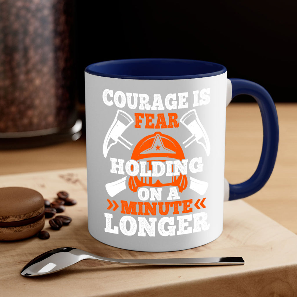 courager is fear holding on a minute longer Style 85#- fire fighter-Mug / Coffee Cup