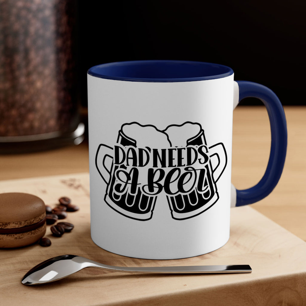 dad needs a beer 41#- beer-Mug / Coffee Cup