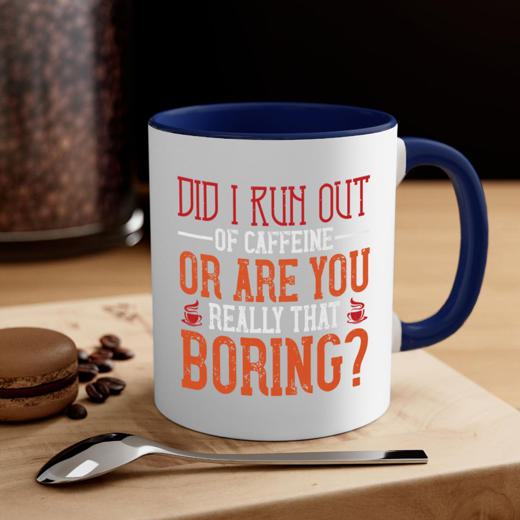 did i run out of caffeine or are you really that boring 271#- coffee-Mug / Coffee Cup