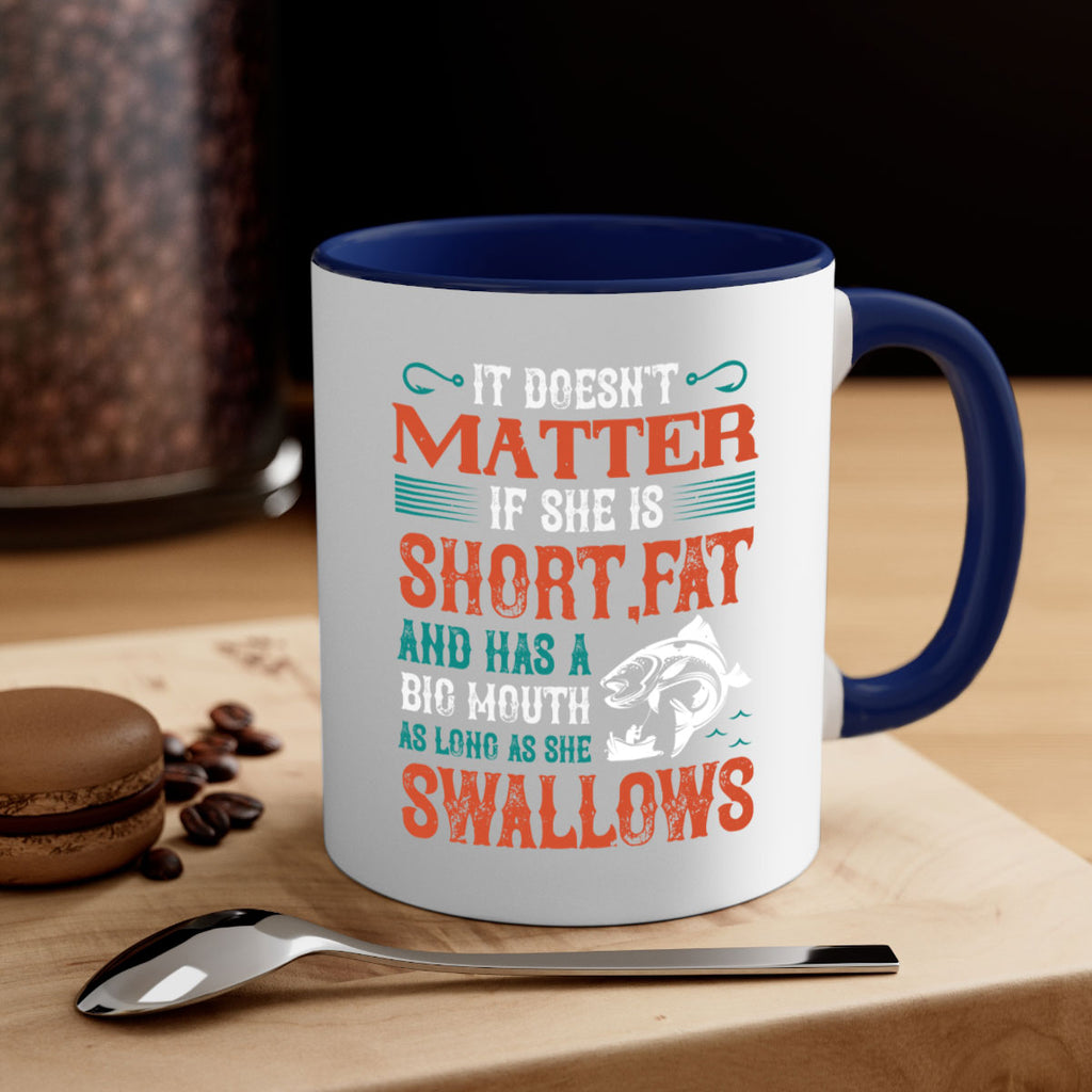 doesn’t matter if she is shortfat and has a big mouth 164#- fishing-Mug / Coffee Cup
