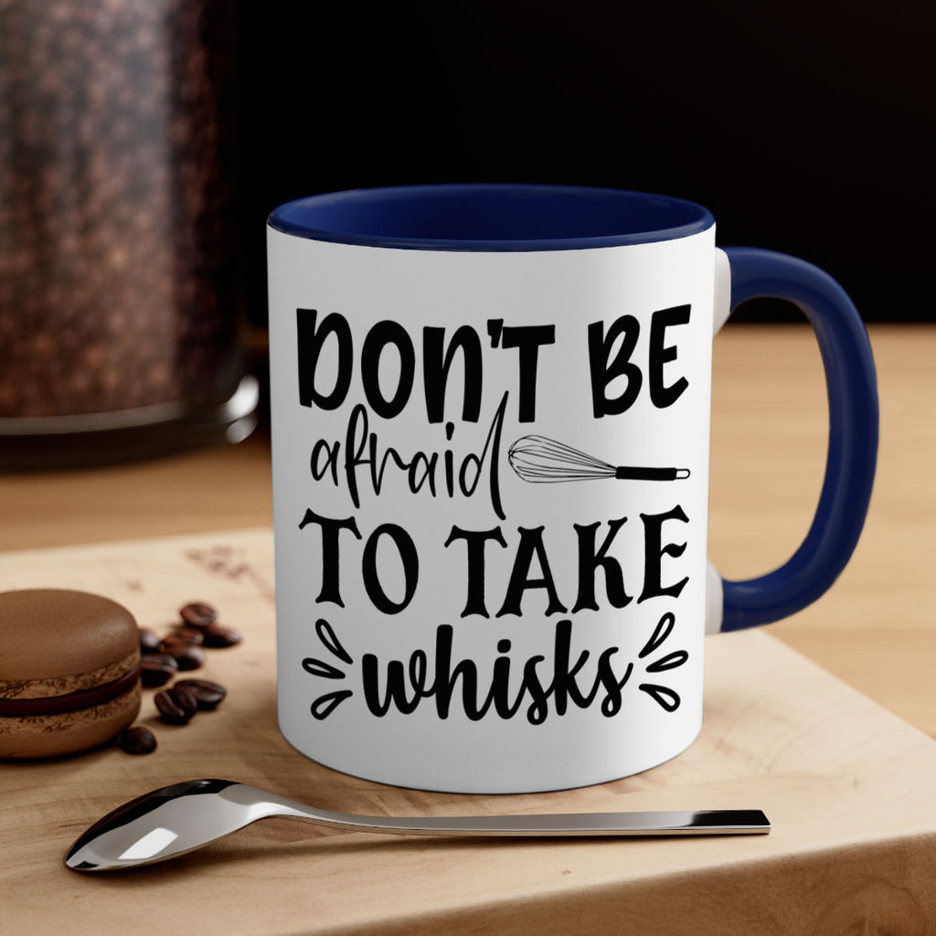 dont be afraid to take whisks 113#- kitchen-Mug / Coffee Cup