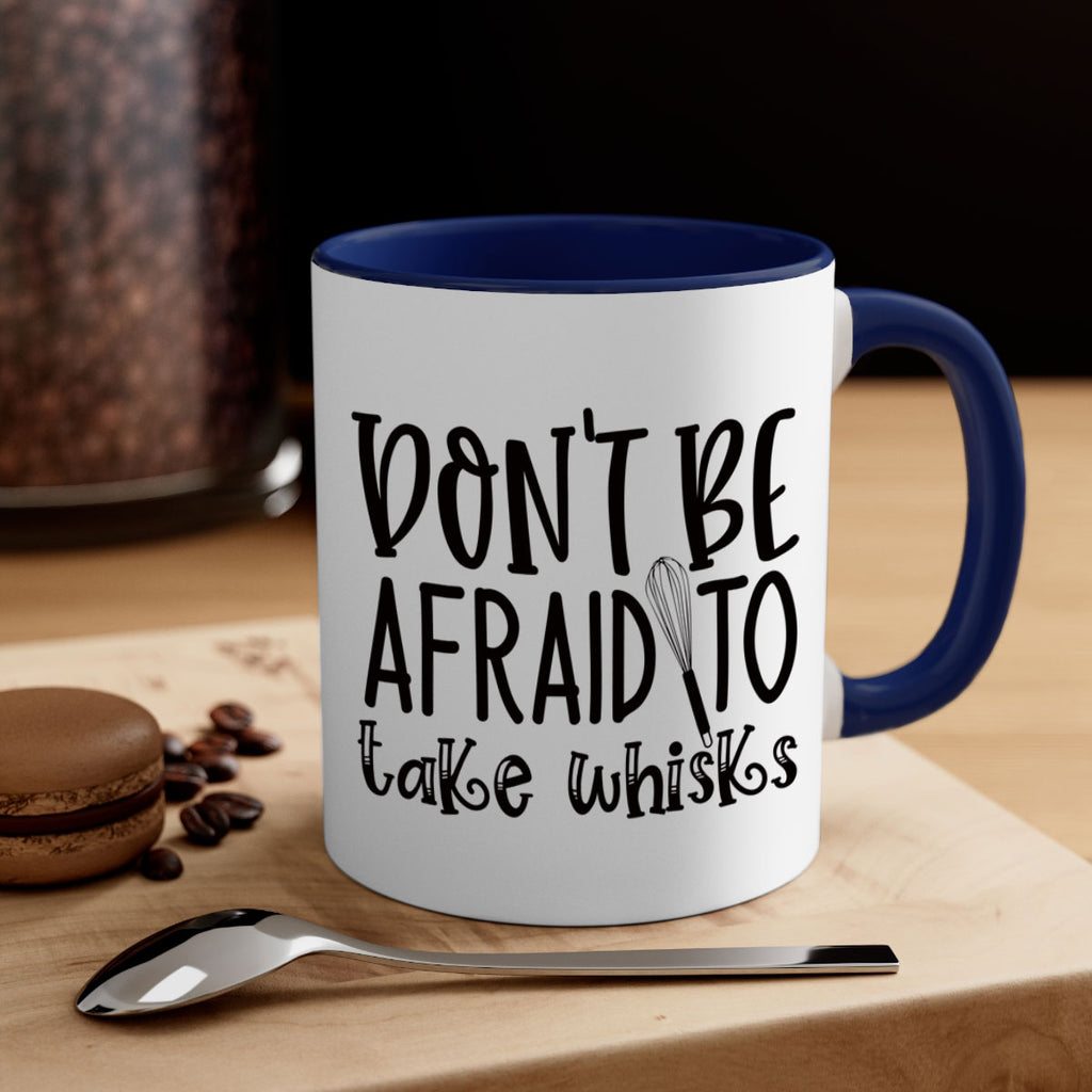 dont be afraid to take whisks 39#- kitchen-Mug / Coffee Cup