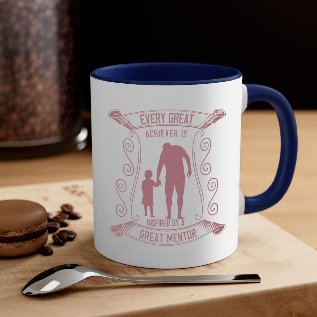 every great achiever is inspired by a great mentor 268#- fathers day-Mug / Coffee Cup
