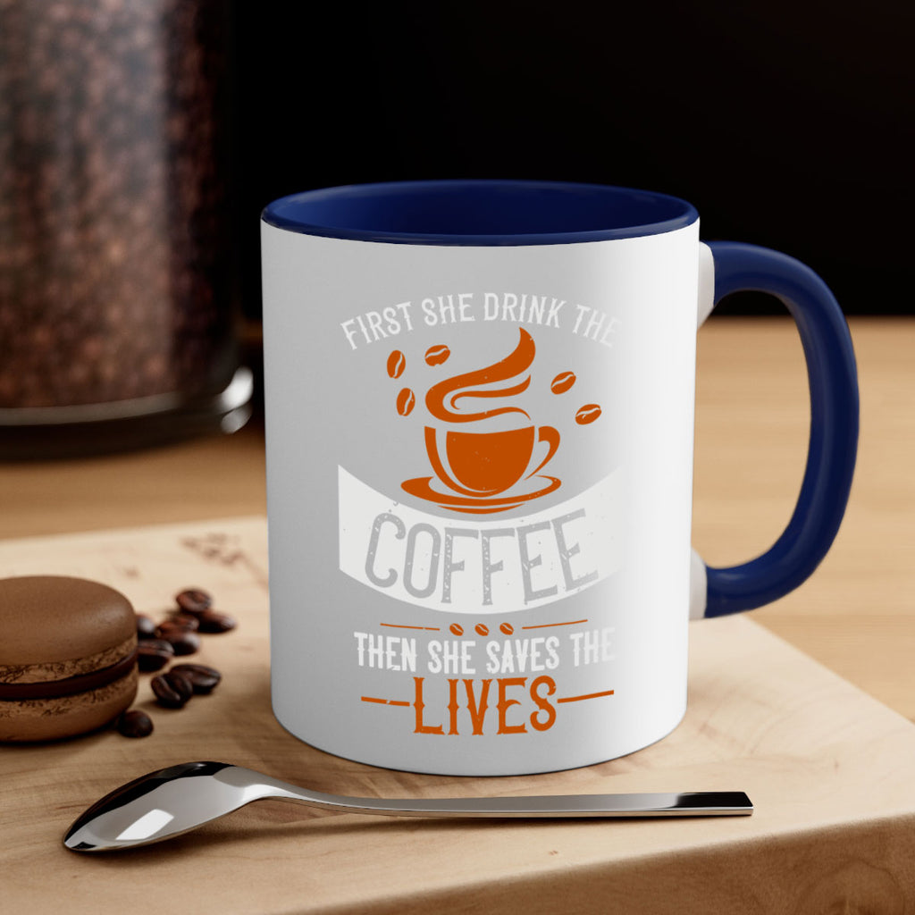 first she drink the coffee then she saves the lives 263#- coffee-Mug / Coffee Cup