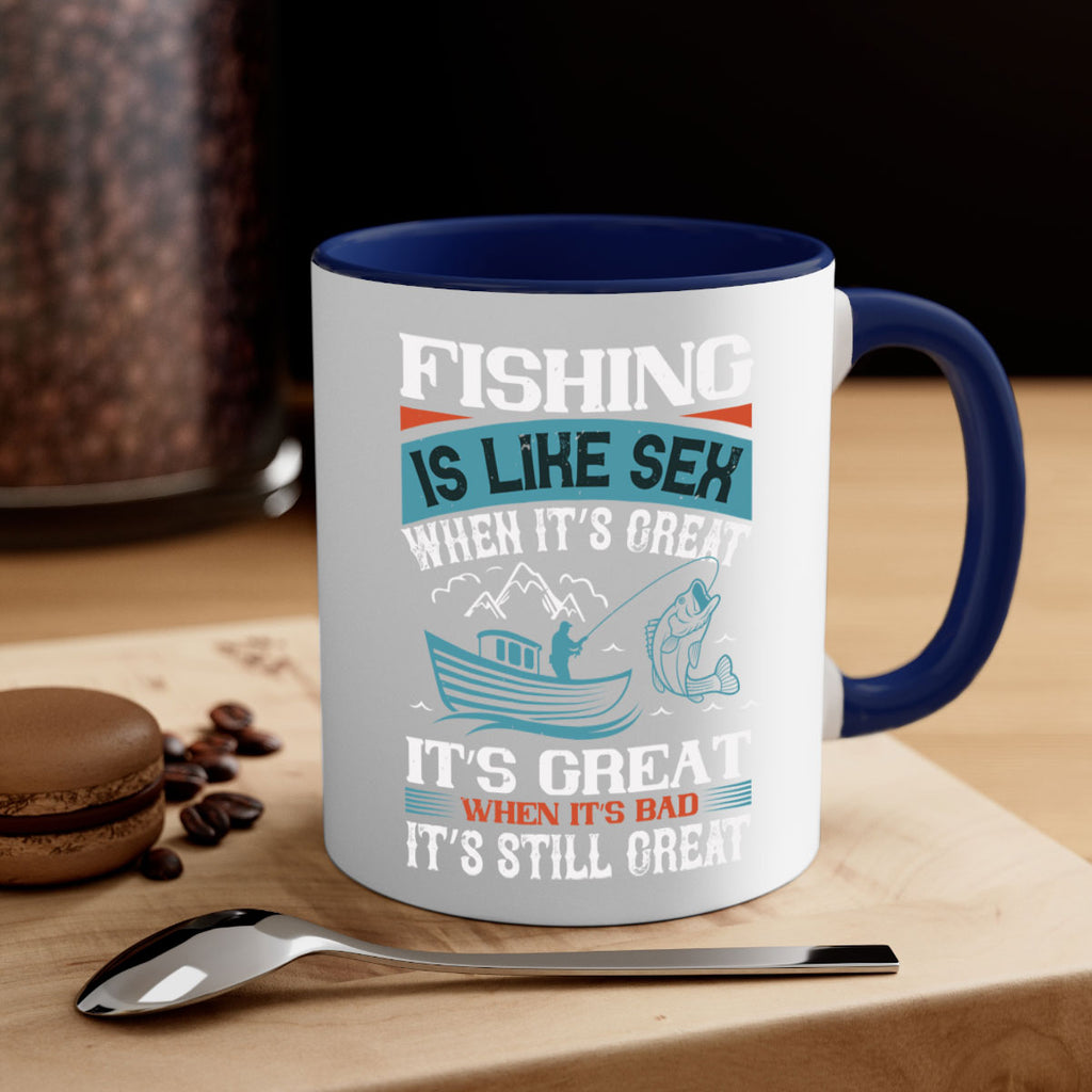 fishing is like sex when its great 146#- fishing-Mug / Coffee Cup