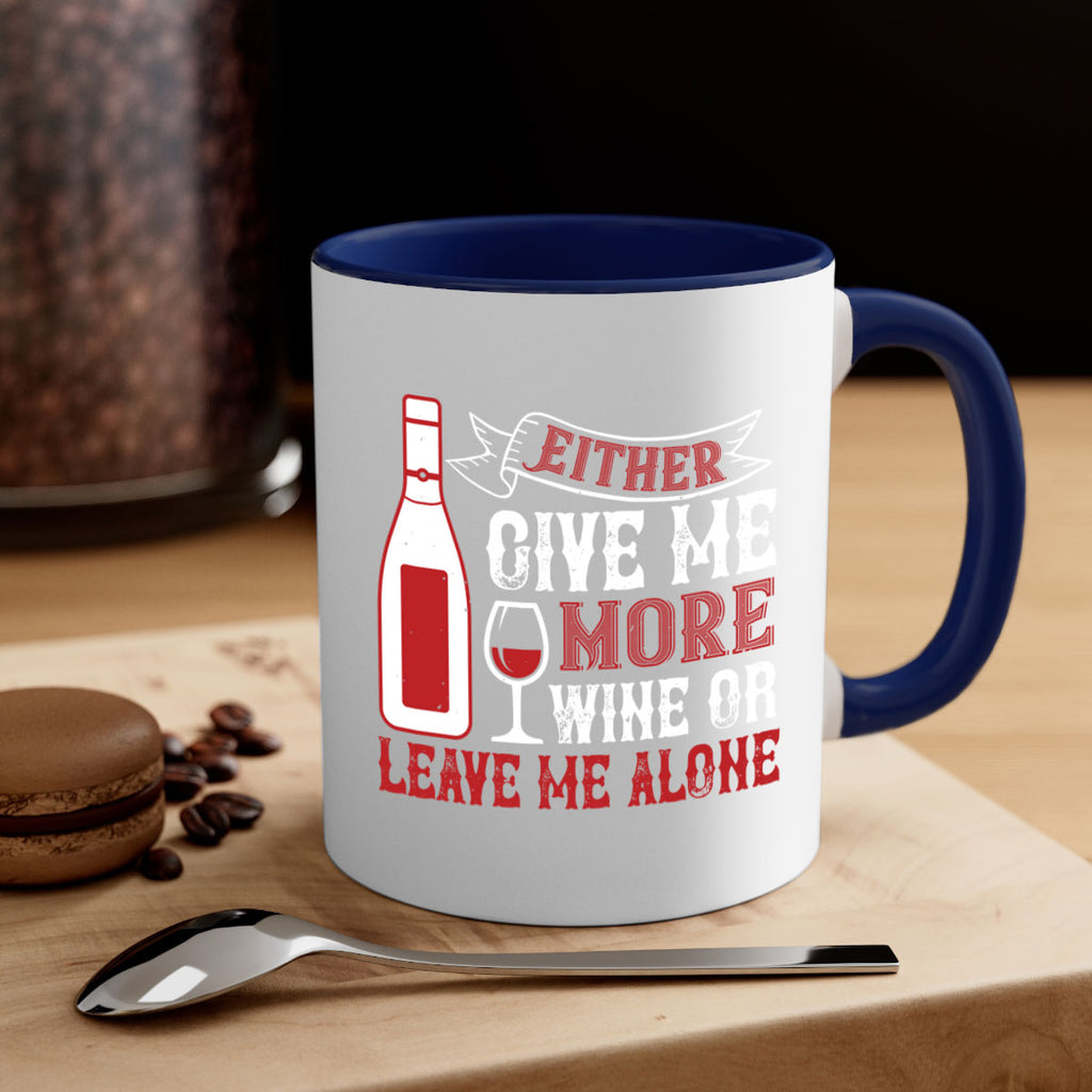 give me more wine or leave me alone 85#- wine-Mug / Coffee Cup