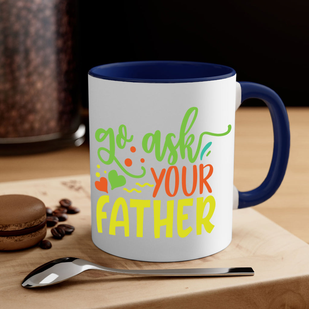 go ask your father 406#- mom-Mug / Coffee Cup
