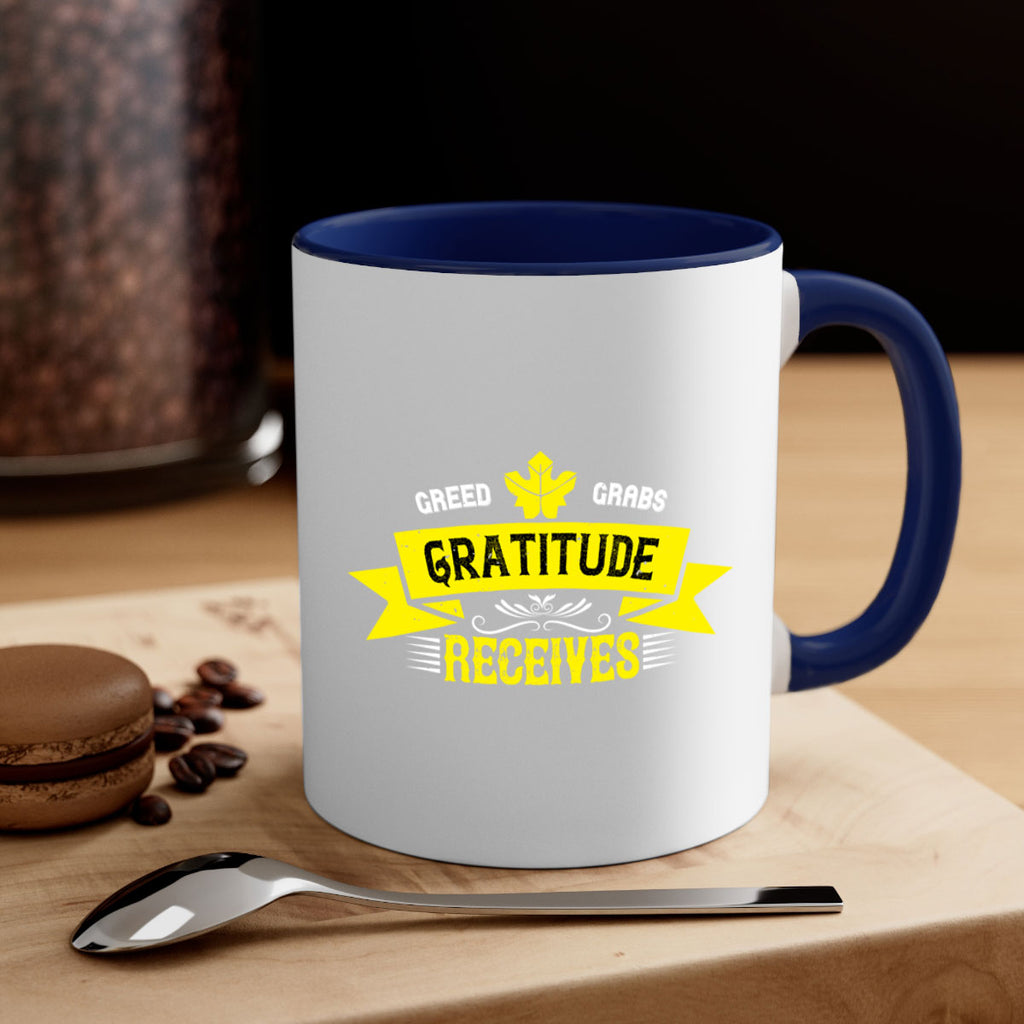 greed grabs gratitude receives 37#- thanksgiving-Mug / Coffee Cup