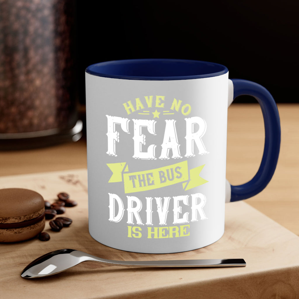 have no fear the bus driver is heree Style 34#- bus driver-Mug / Coffee Cup