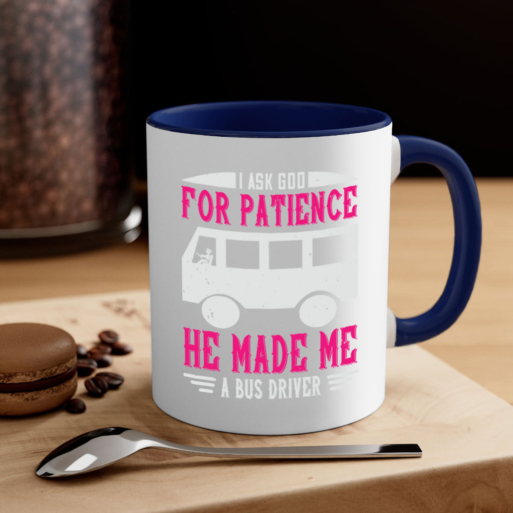 i ask god for patience he made me a bus driver Style 33#- bus driver-Mug / Coffee Cup