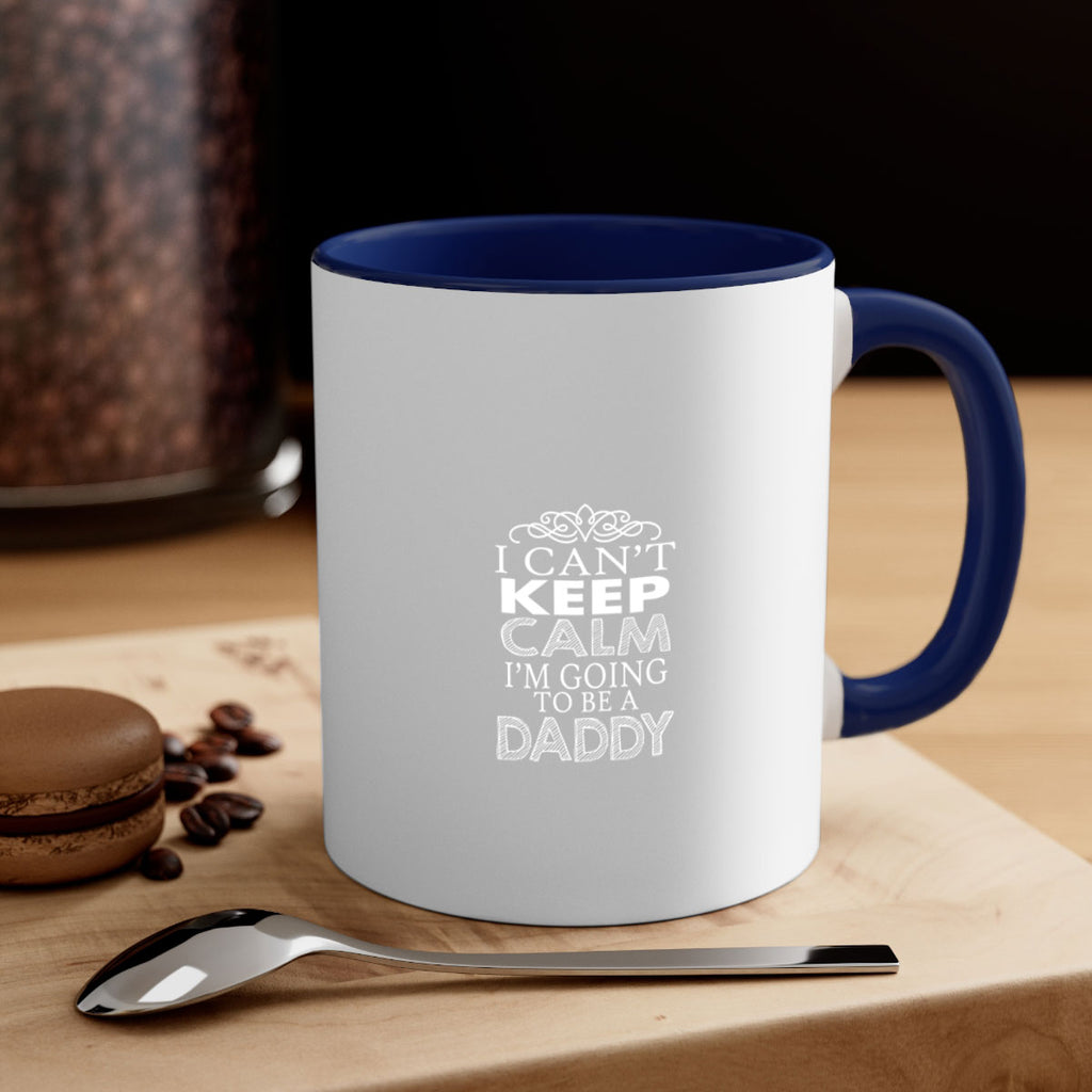 i can not keep clam i am going to be a daddy 5#- dad-Mug / Coffee Cup