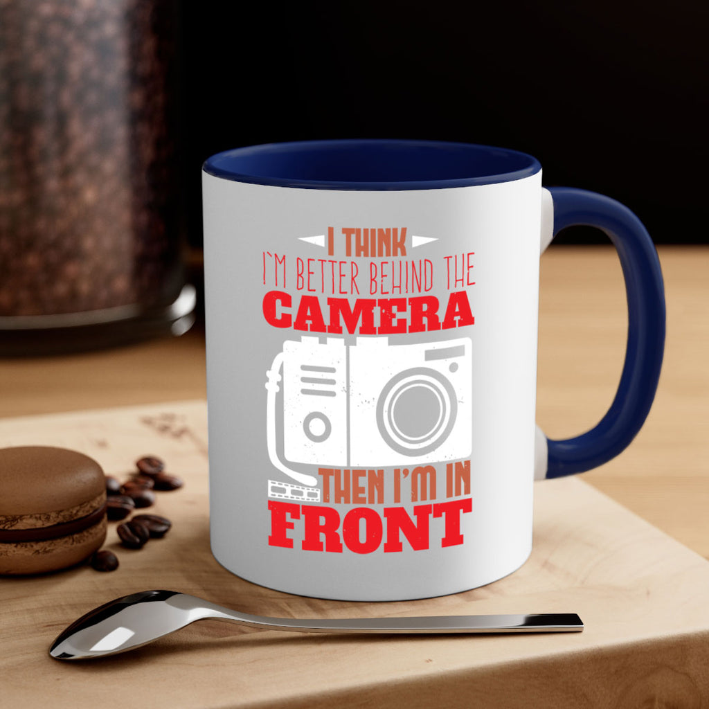 i think im better behind the camera 28#- photography-Mug / Coffee Cup