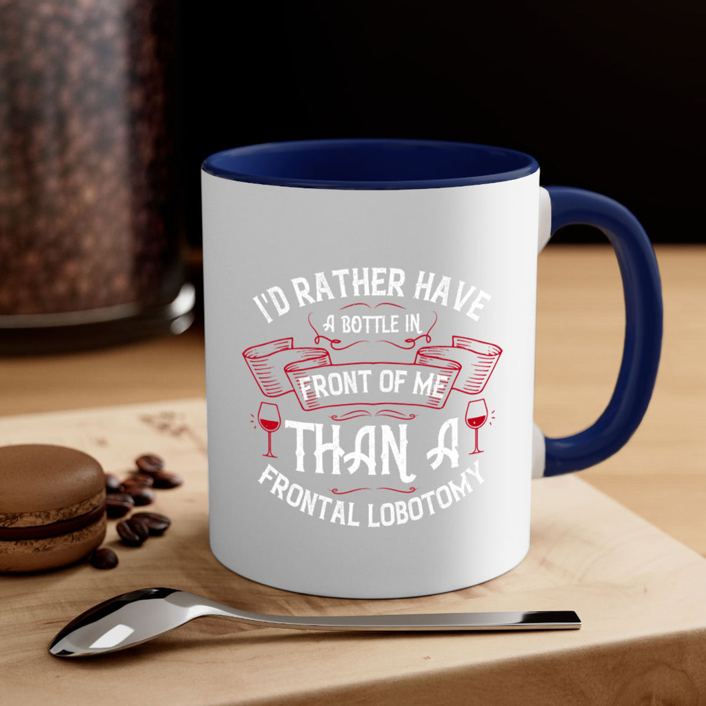 id rather have a bottle in front of me than a frontal lobotomy 40#- drinking-Mug / Coffee Cup