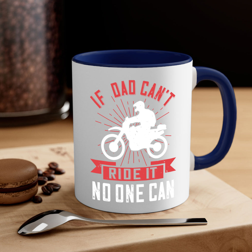if dad cant ride it no one can 226#- fathers day-Mug / Coffee Cup