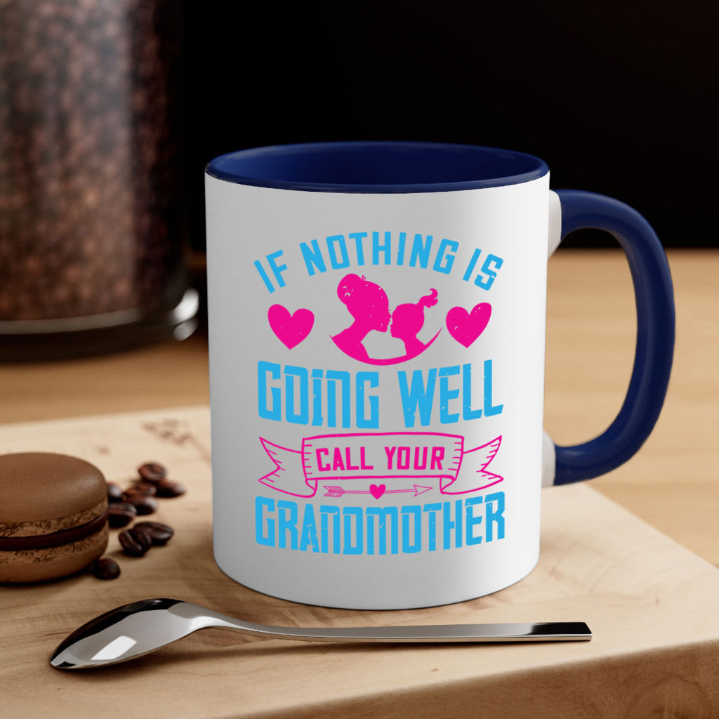 if nothing is going well call your grandmother 144#- mom-Mug / Coffee Cup