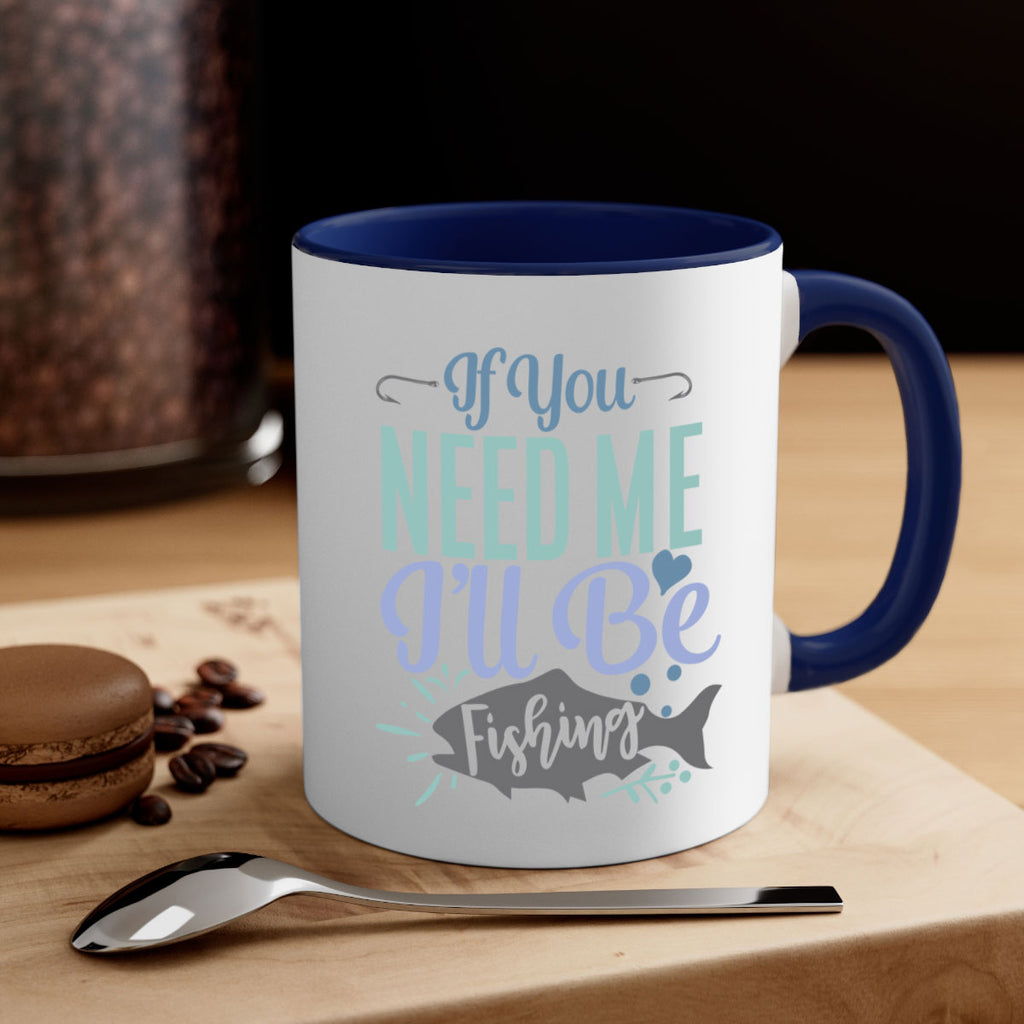 if you need me ill be fishing 209#- fishing-Mug / Coffee Cup