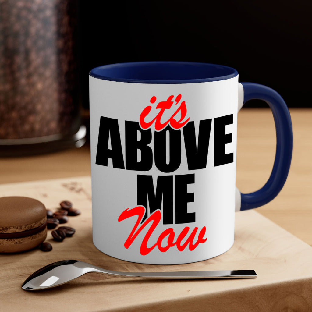 its above me now 106#- black words - phrases-Mug / Coffee Cup