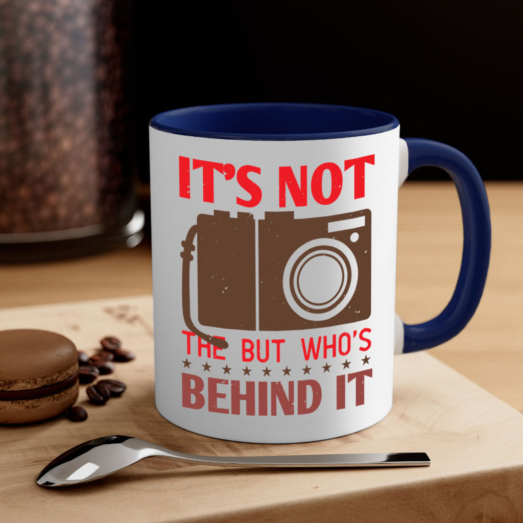 its not the but who’sbehind it 26#- photography-Mug / Coffee Cup