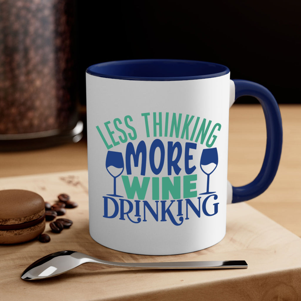 less thinking more wine drinking 186#- wine-Mug / Coffee Cup