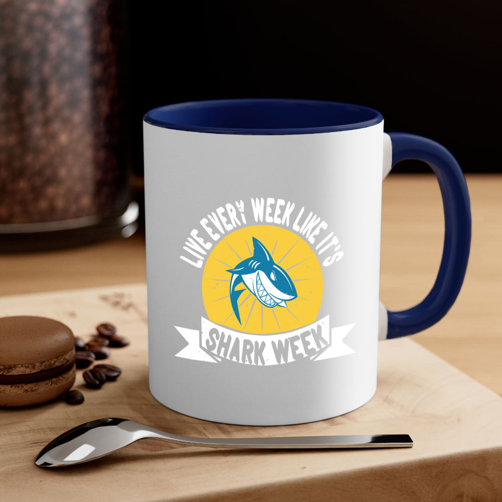 live every week like its shark week Style 56#- Shark-Fish-Mug / Coffee Cup