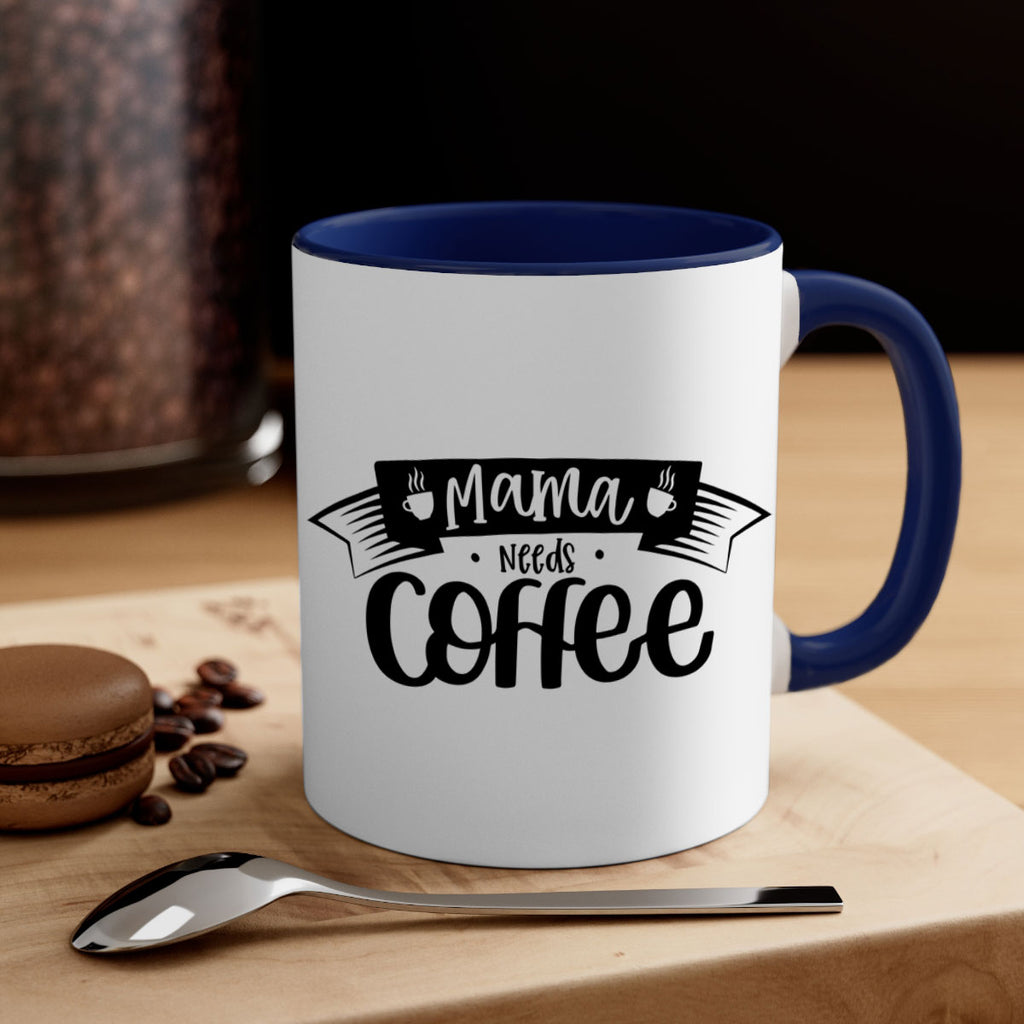 mama needs coffee 67#- coffee-Mug / Coffee Cup