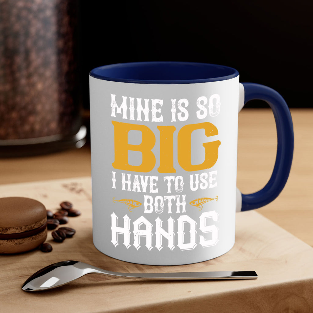 mine is so big i have to use both hands 50#- fishing-Mug / Coffee Cup