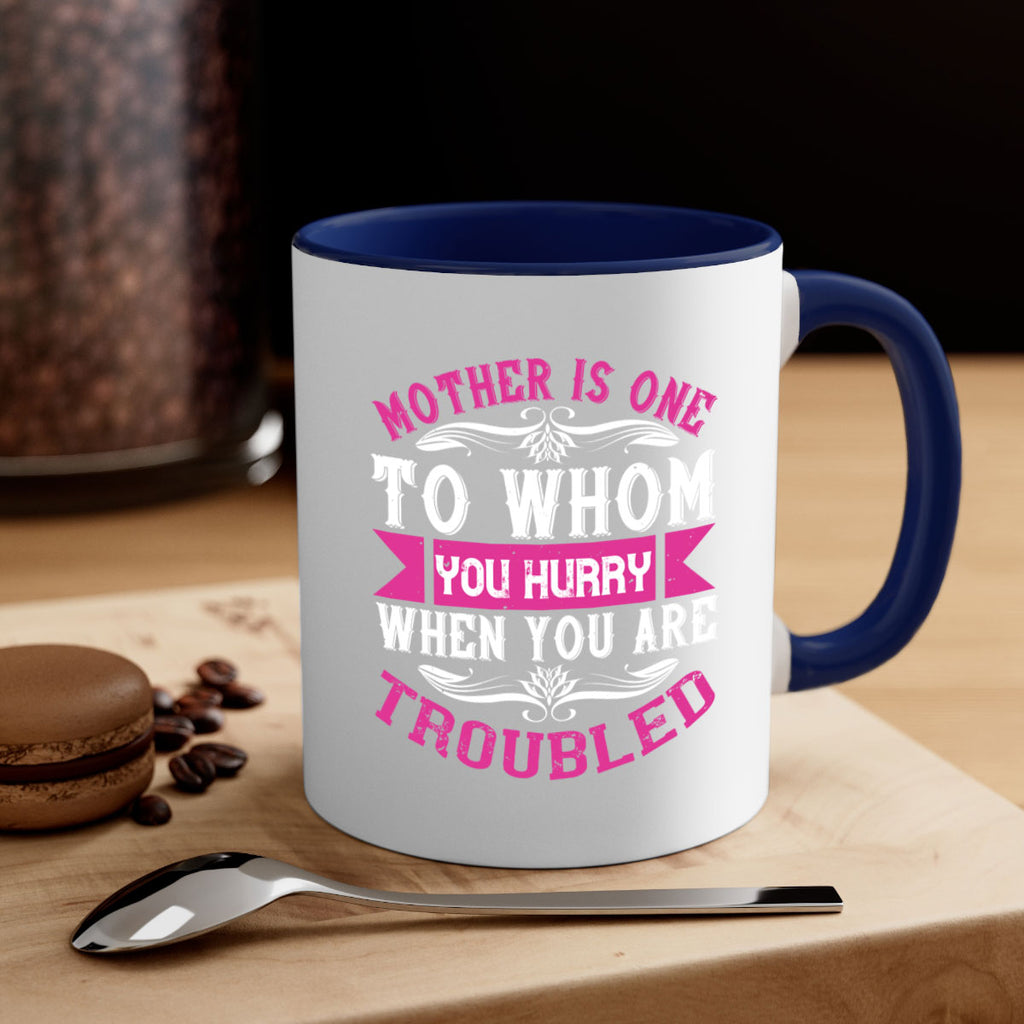 mother is one to whom you hurry when you are troubled 107#- mom-Mug / Coffee Cup