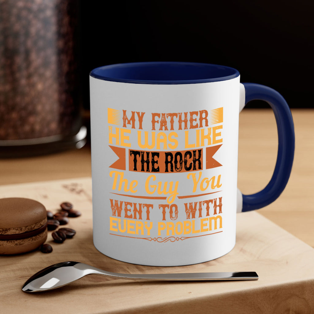 my father he was like the rock the guy you went to with every problem 38#- parents day-Mug / Coffee Cup