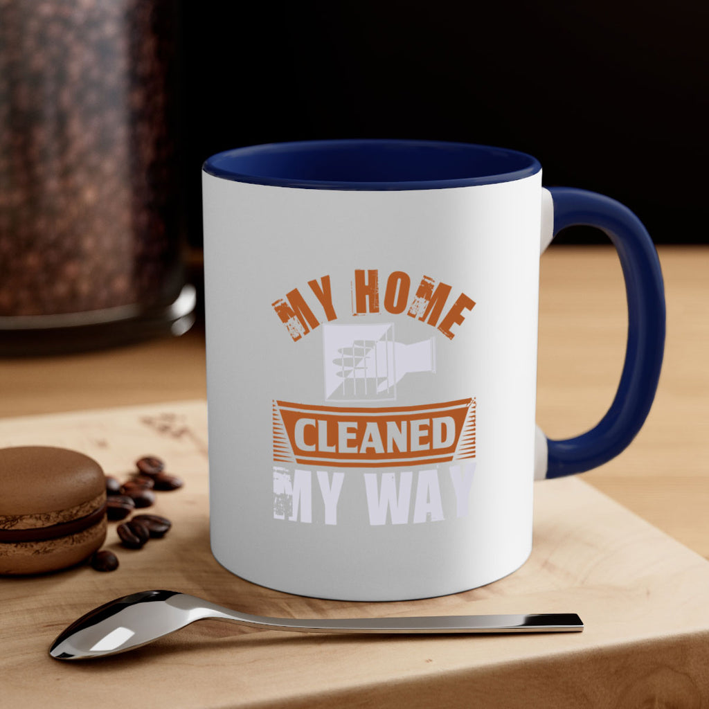 my home cleaned my way Style 25#- cleaner-Mug / Coffee Cup