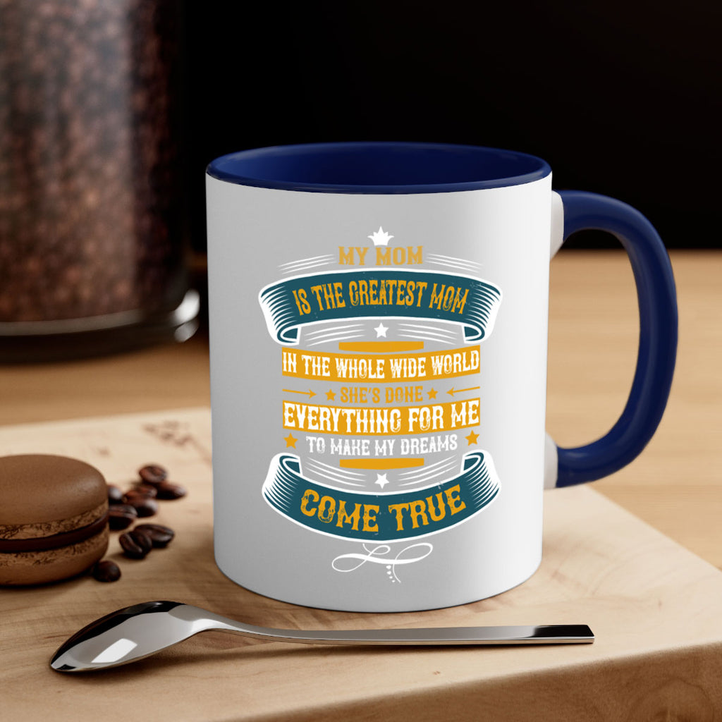 my mom is the greatest mom in the whole wide world 89#- mom-Mug / Coffee Cup