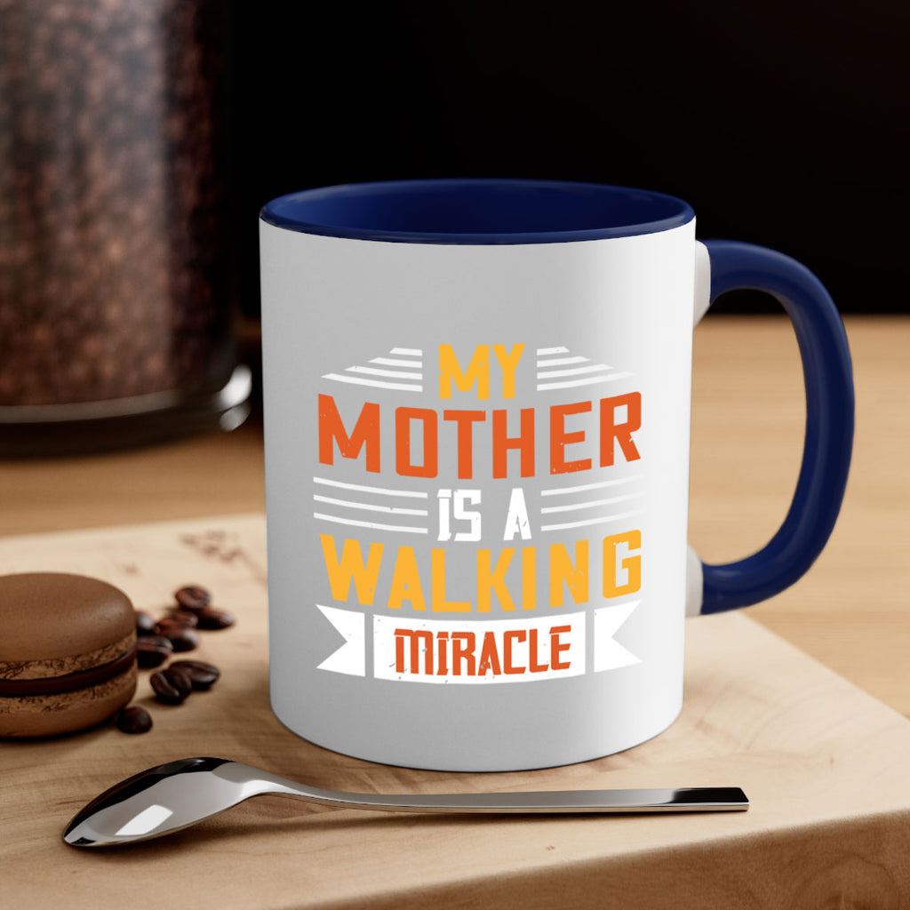 my mother is a walking miracle 85#- mom-Mug / Coffee Cup