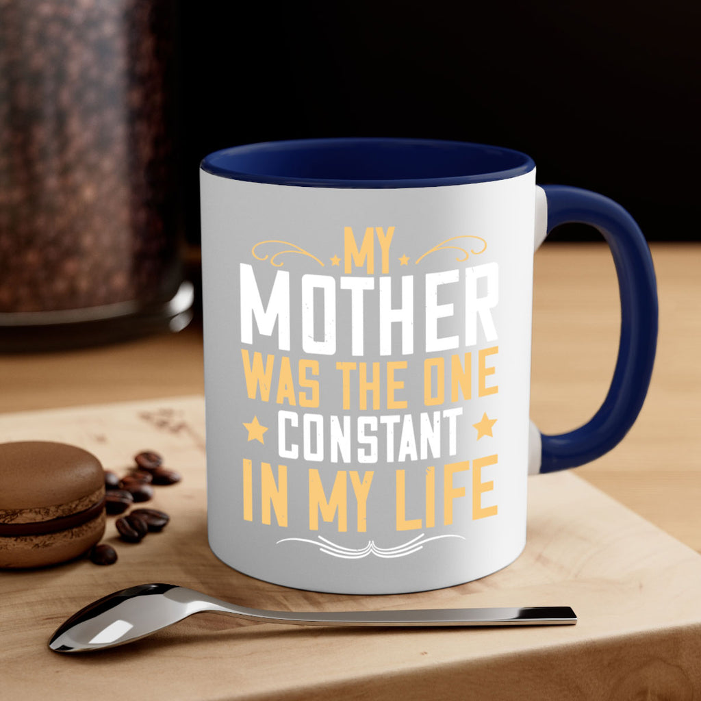 my mother was the one constant in my life 80#- mom-Mug / Coffee Cup
