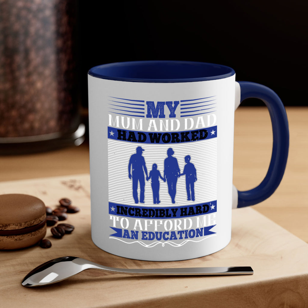 my mum and dad had worked incredibly hard to afford me an education 37#- parents day-Mug / Coffee Cup