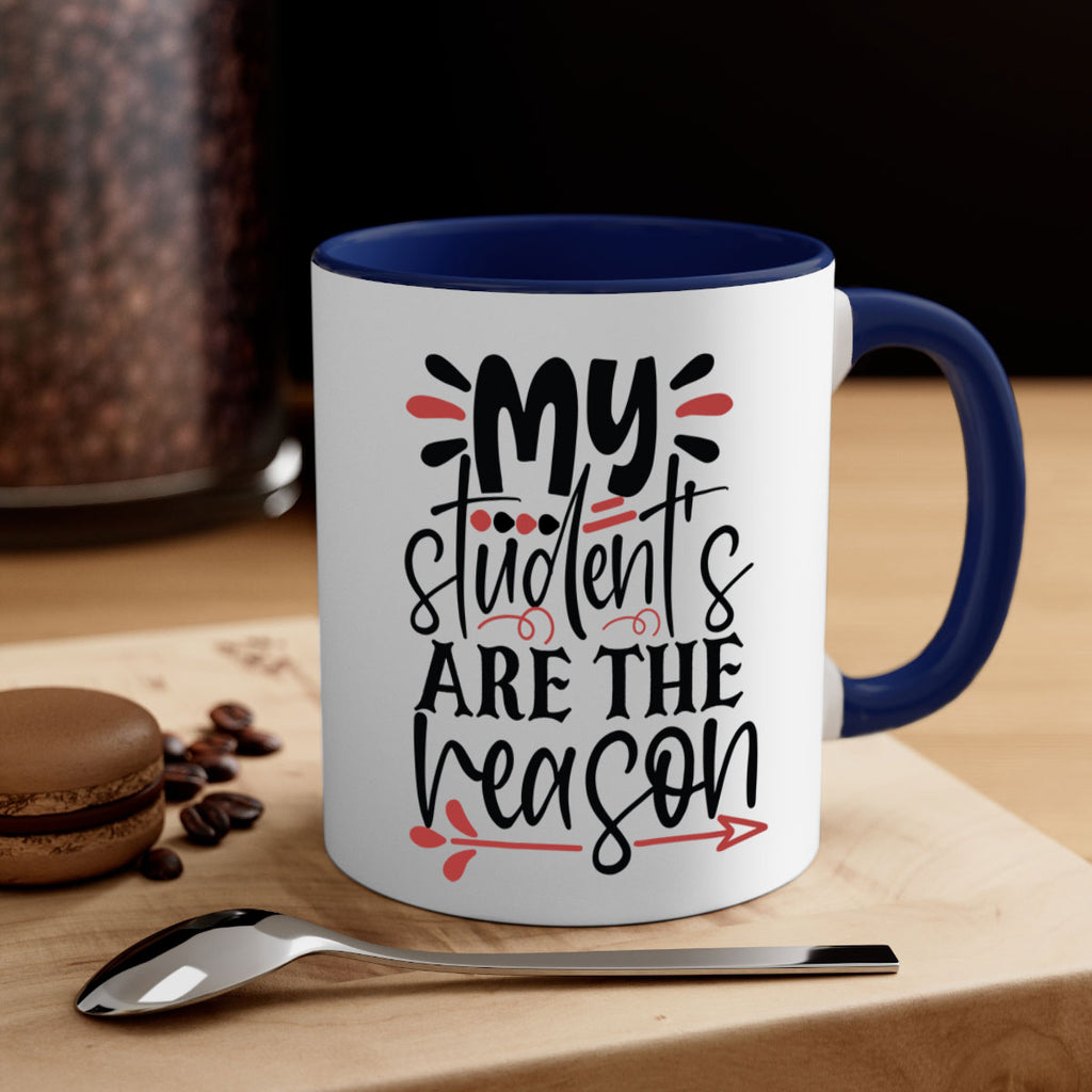 my students are the reason Style 173#- teacher-Mug / Coffee Cup