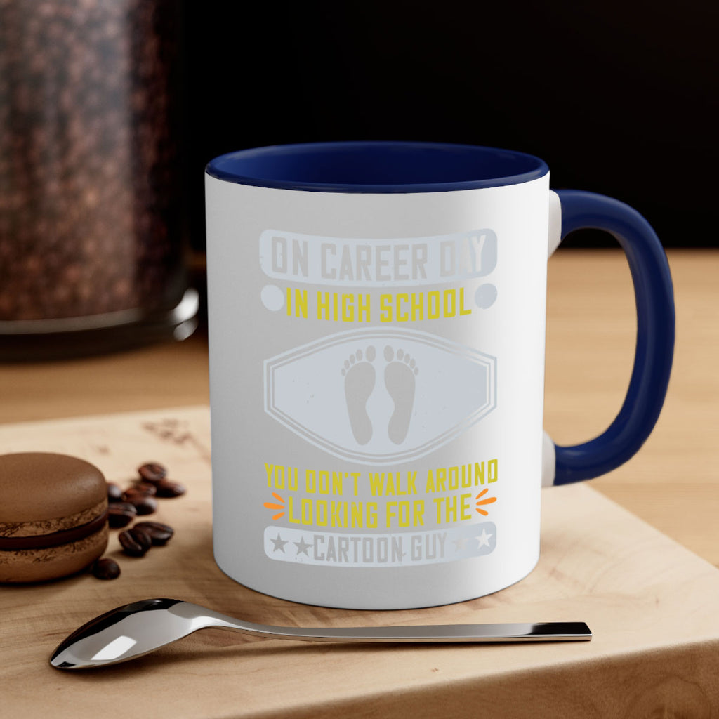 on career day in high school you dont walk around looking for the cartoon guy 37#- walking-Mug / Coffee Cup