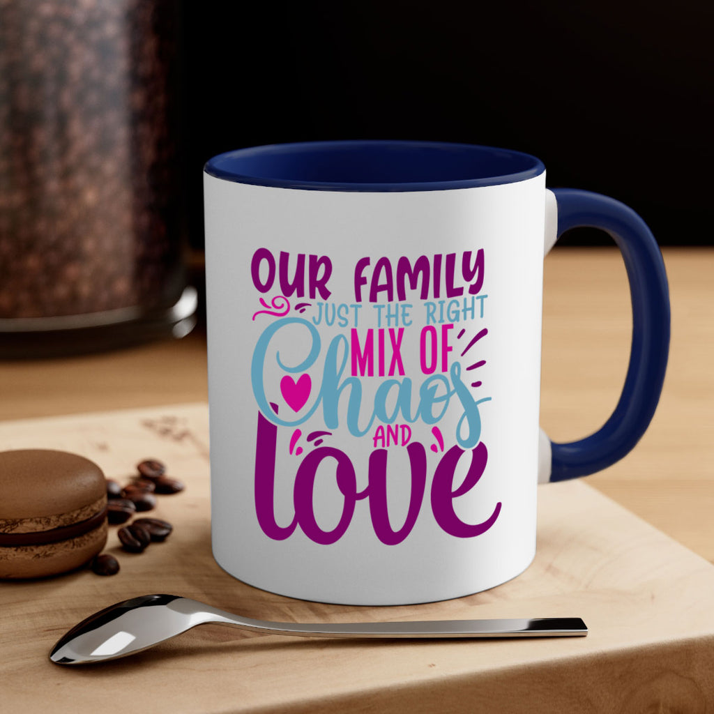 our family just the right mix of chaos love 21#- Family-Mug / Coffee Cup