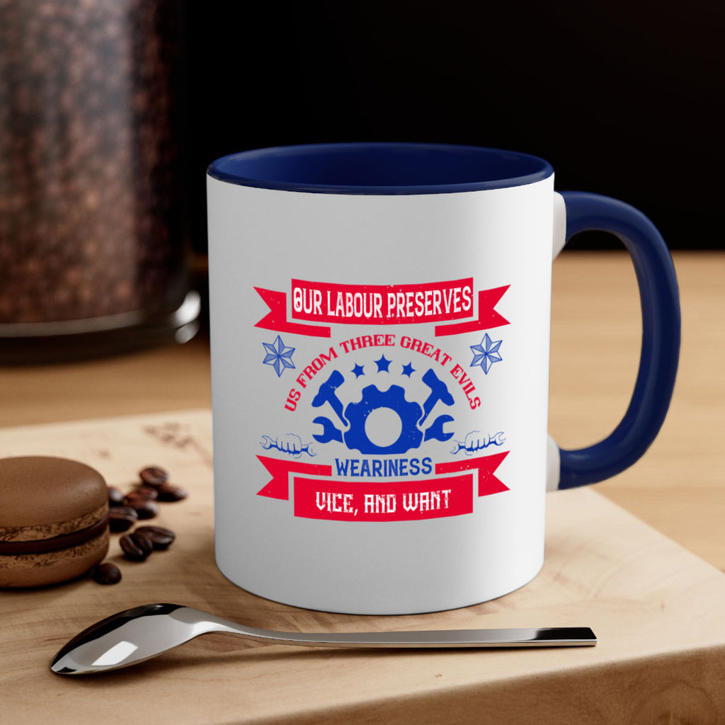 our labour preserves us from three great evils — weariness vice and want 2#- labor day-Mug / Coffee Cup