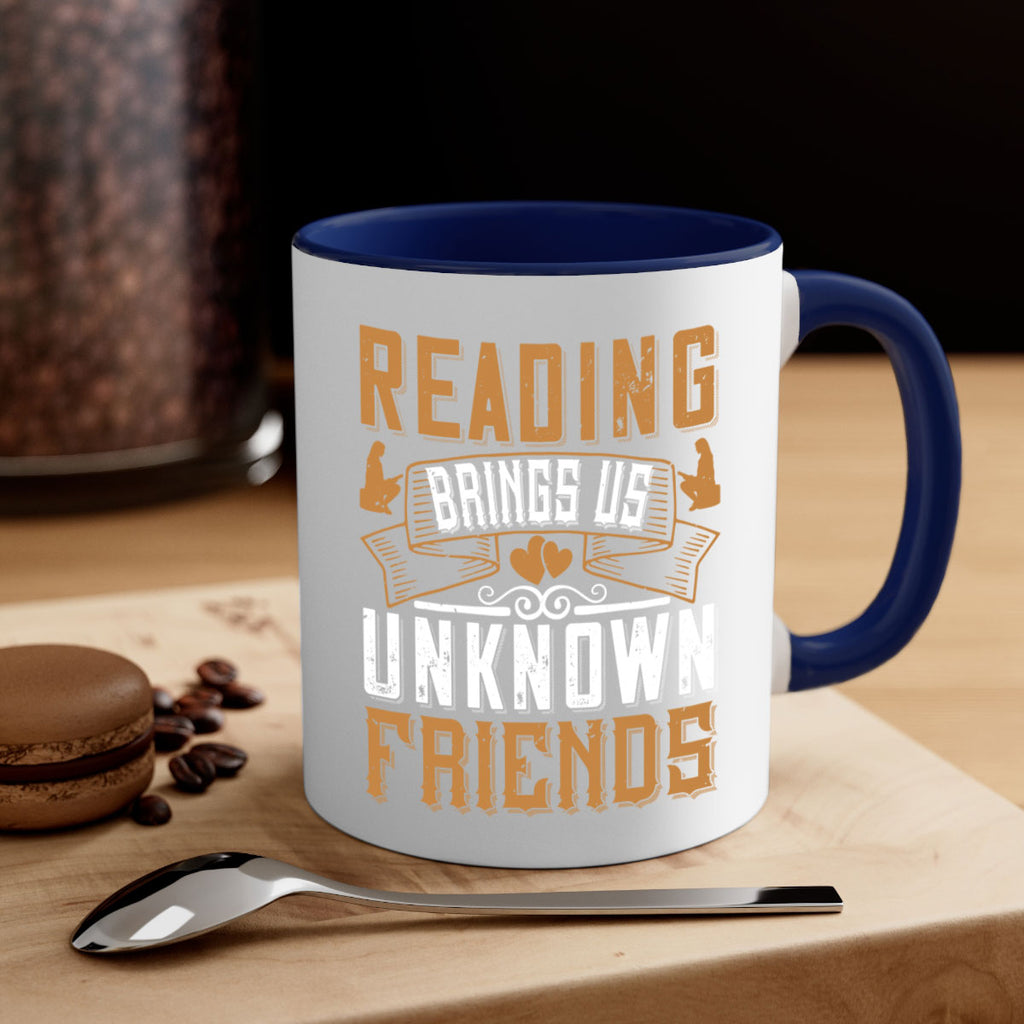 reading brings us unknown friends 20#- Reading - Books-Mug / Coffee Cup
