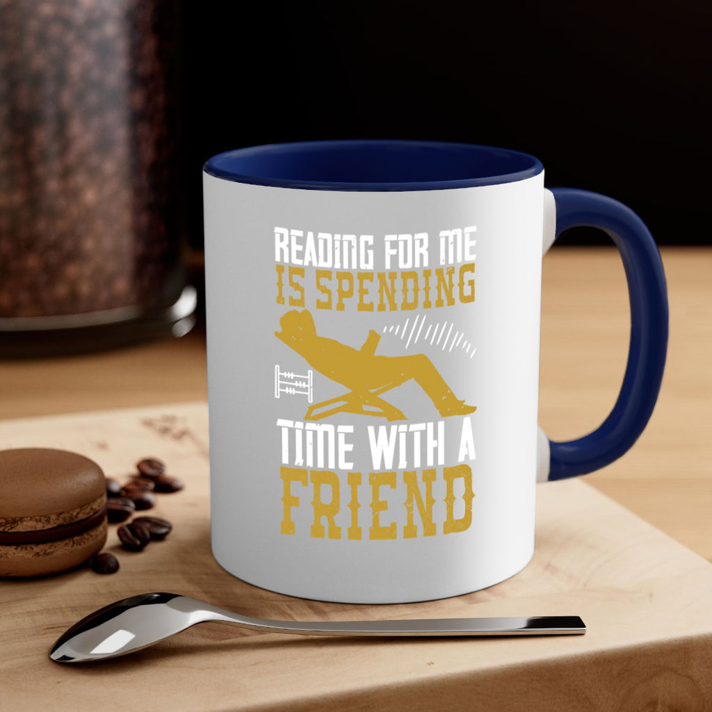 reading for me is spending time with a friend 19#- Reading - Books-Mug / Coffee Cup