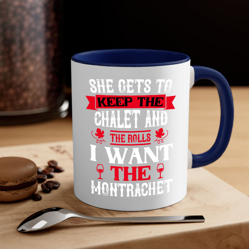 she gets to keep the chalet and the rolls 13#- wine-Mug / Coffee Cup