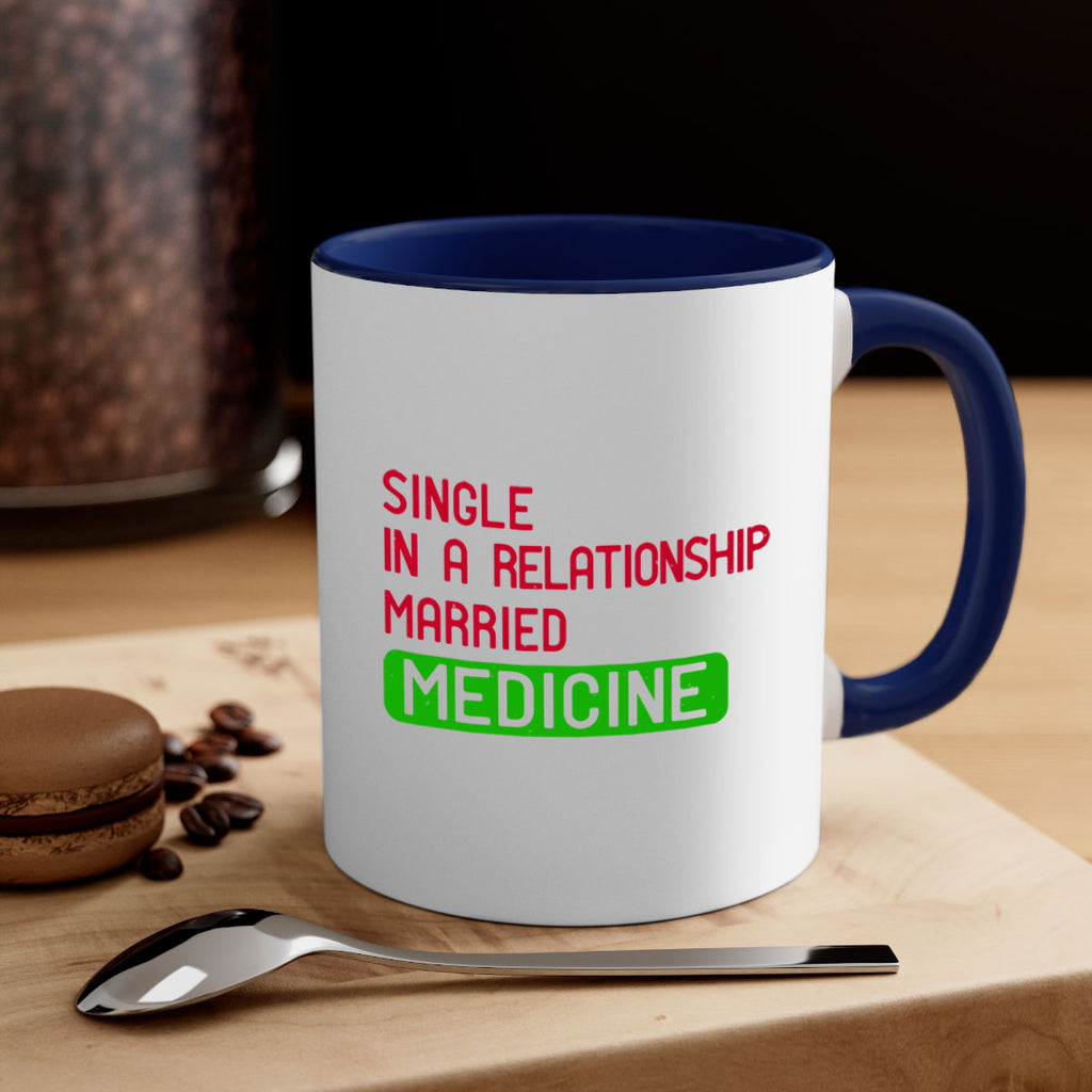 single in a relationship married medicine Style 25#- medical-Mug / Coffee Cup