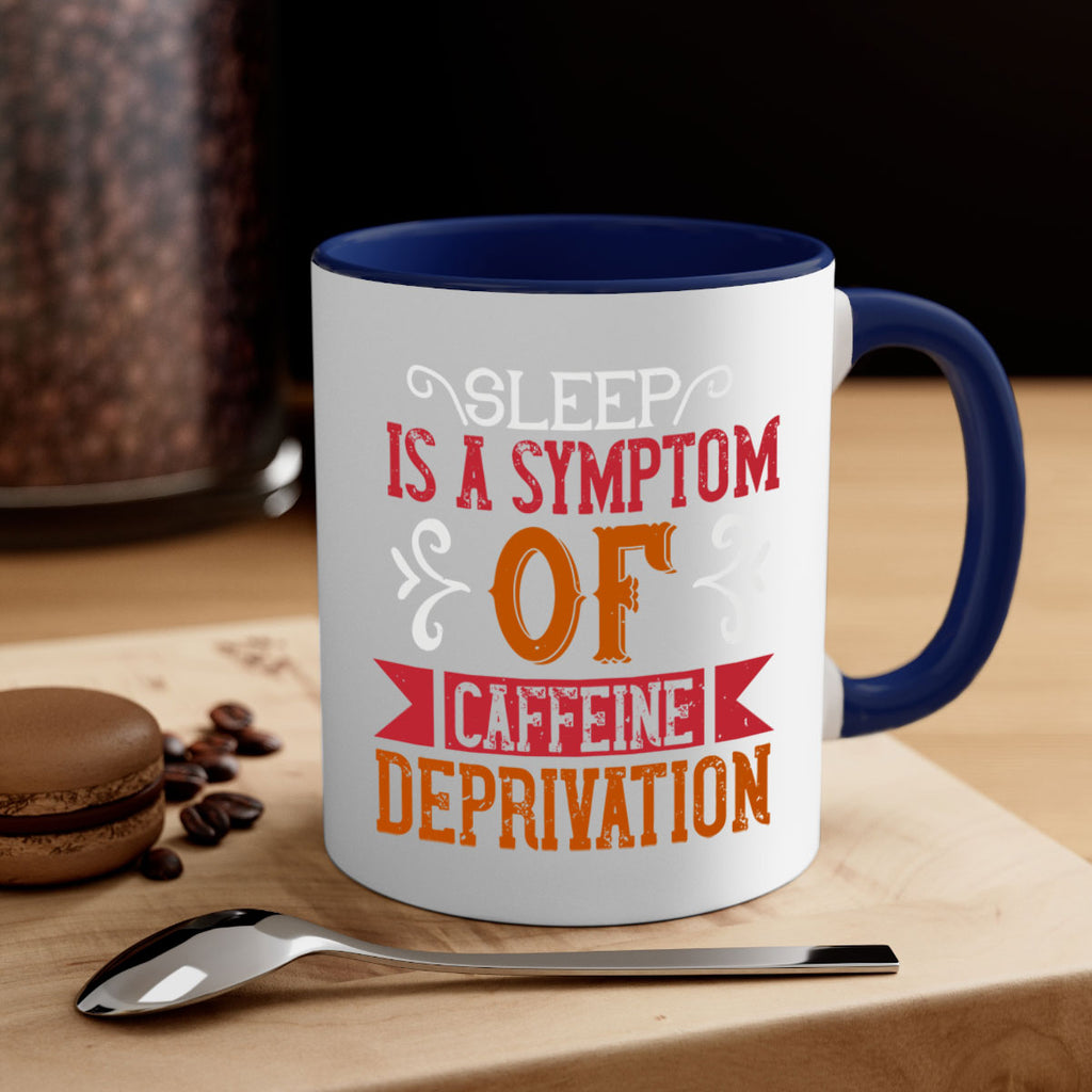 sleep is a symptom of caffeine deprivation 233#- coffee-Mug / Coffee Cup