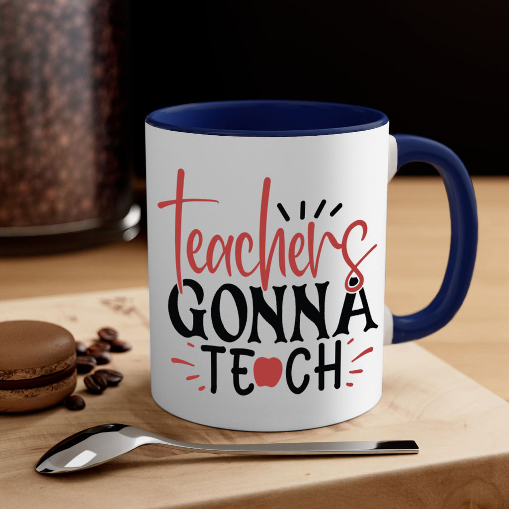 teachers gonna teach Style 132#- teacher-Mug / Coffee Cup