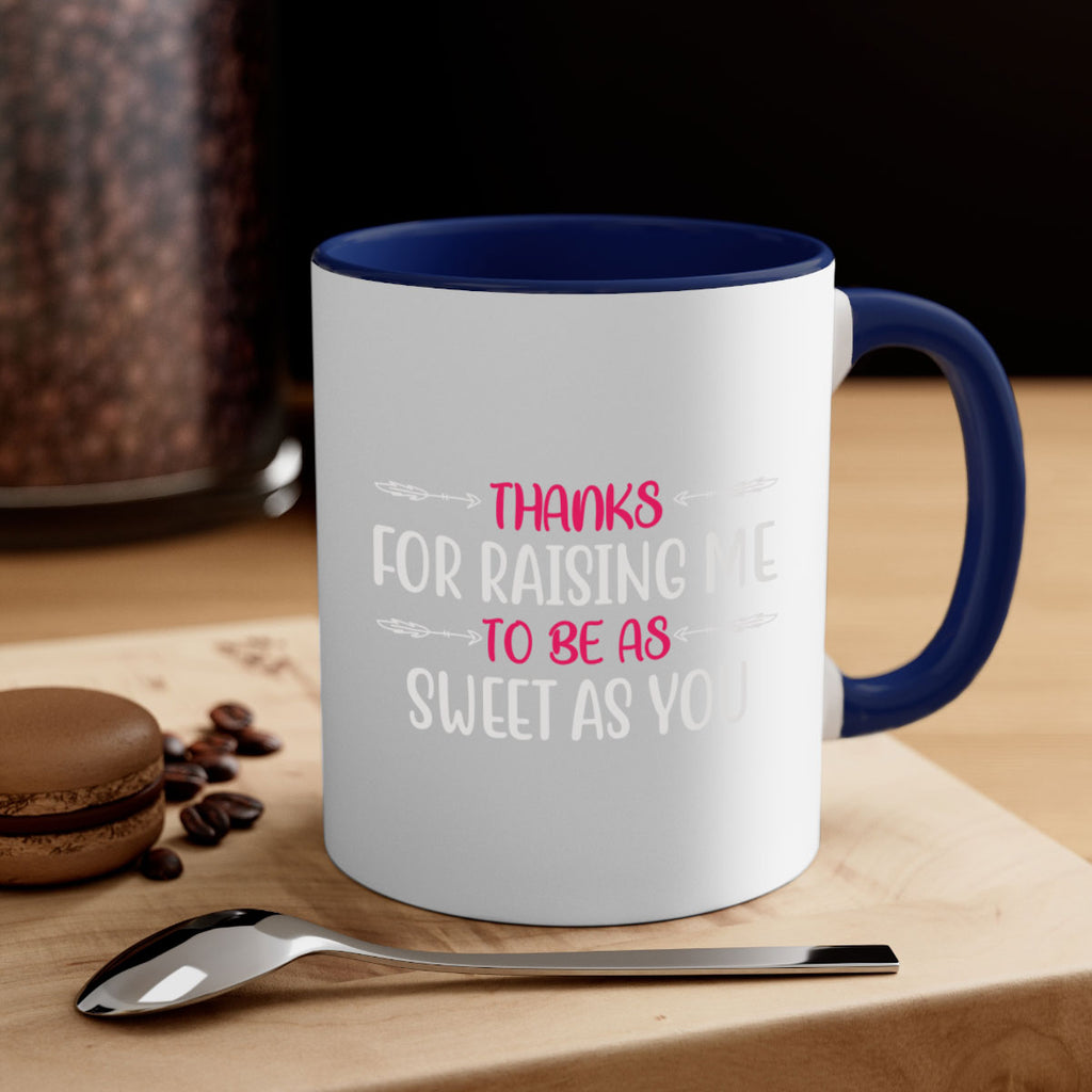 thanks for raising me to be as sweet as you 64#- mom-Mug / Coffee Cup